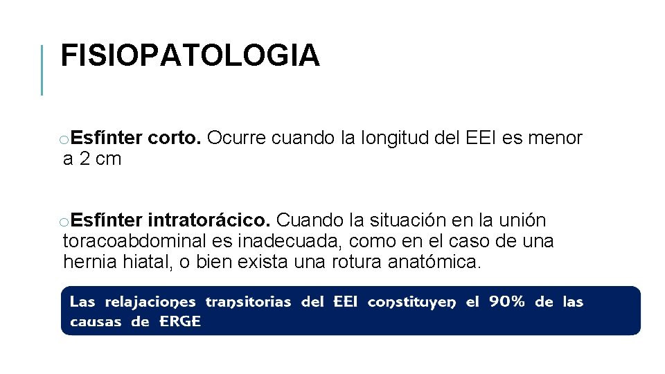 FISIOPATOLOGIA o. Esfínter corto. Ocurre cuando la longitud del EEI es menor a 2