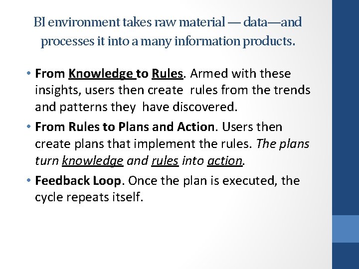BI environment takes raw material — data—and processes it into a many information products.