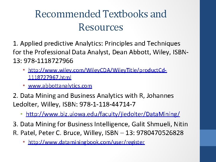 Recommended Textbooks and Resources 1. Applied predictive Analytics: Principles and Techniques for the Professional