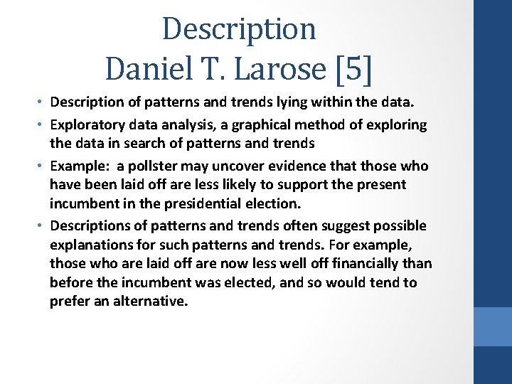 Description Daniel T. Larose [5] • Description of patterns and trends lying within the