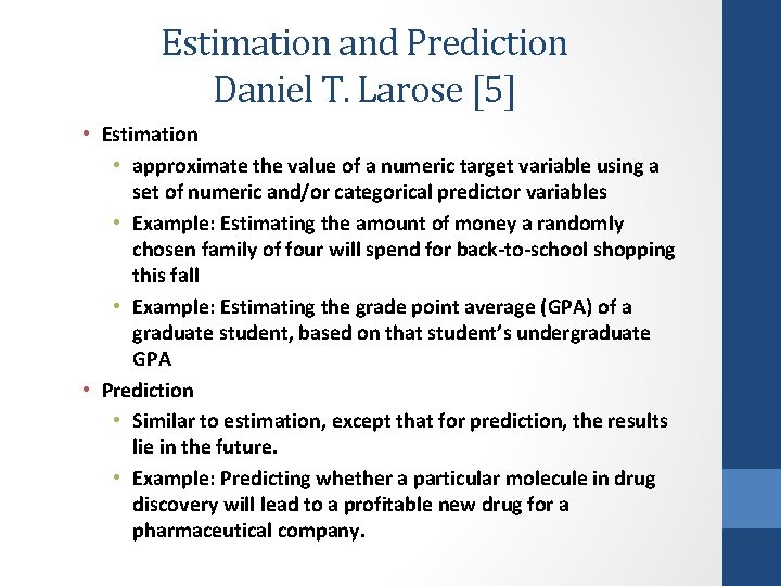 Estimation and Prediction Daniel T. Larose [5] • Estimation • approximate the value of