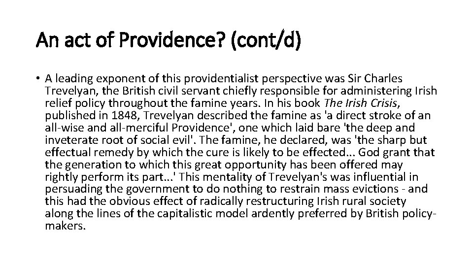 An act of Providence? (cont/d) • A leading exponent of this providentialist perspective was