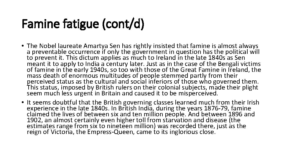 Famine fatigue (cont/d) • The Nobel laureate Amartya Sen has rightly insisted that famine
