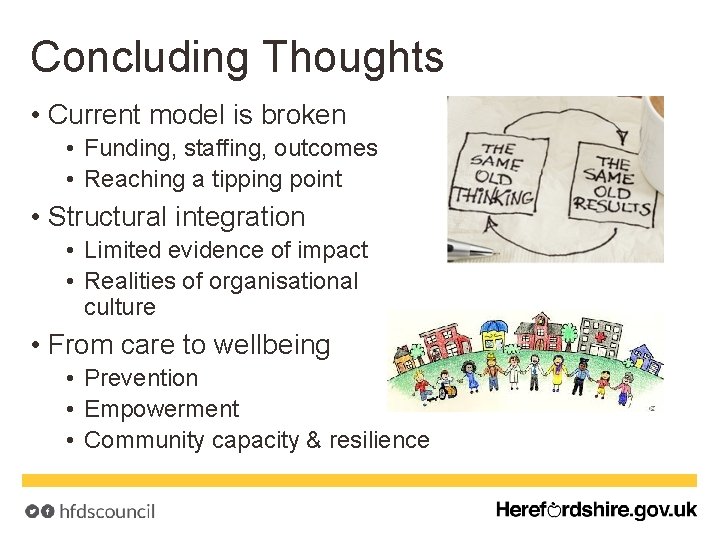 Concluding Thoughts • Current model is broken • Funding, staffing, outcomes • Reaching a