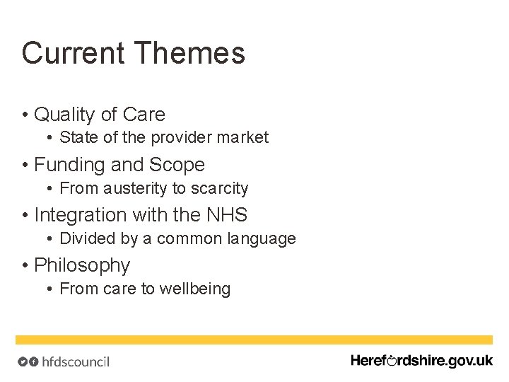 Current Themes • Quality of Care • State of the provider market • Funding