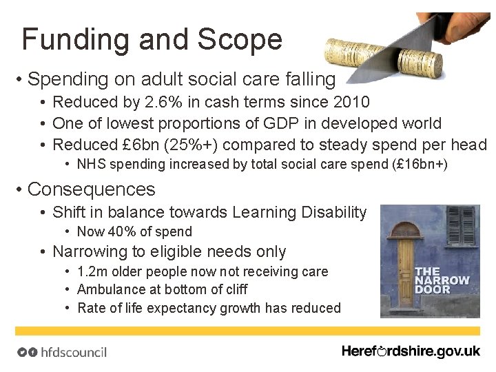 Funding and Scope • Spending on adult social care falling • Reduced by 2.