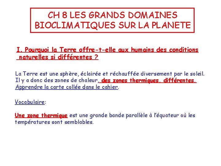 CH 8 LES GRANDS DOMAINES BIOCLIMATIQUES SUR LA PLANETE I. Pourquoi la Terre offre-t-elle