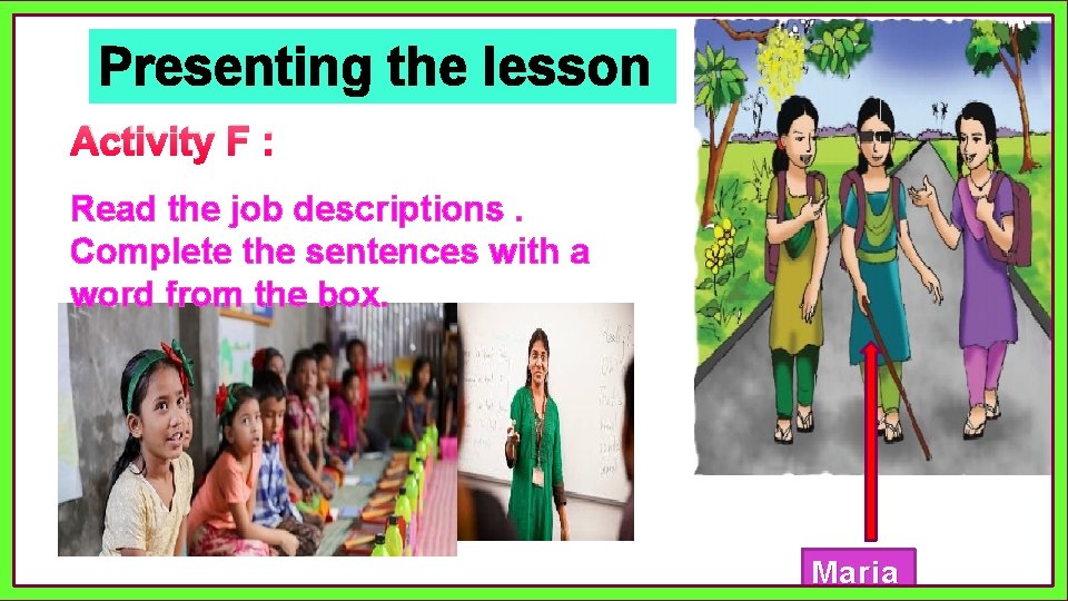 Presenting the lesson Activity F : Read the job descriptions. Complete the sentences with