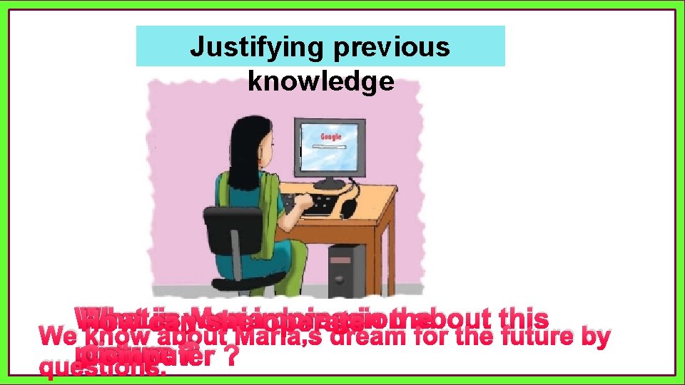 Justifying previous knowledge What is is your Maria impression doing in the about this