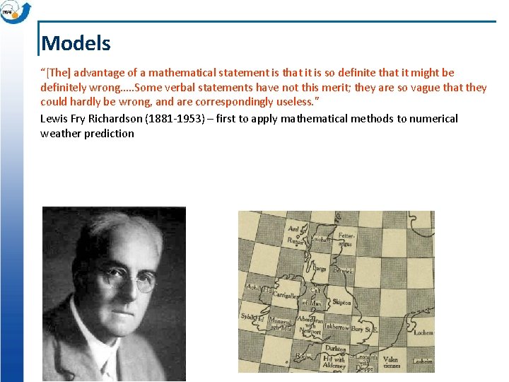 Models “[The] advantage of a mathematical statement is that it is so definite that