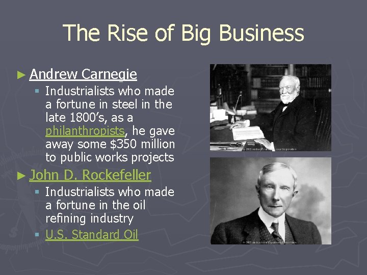The Rise of Big Business ► Andrew Carnegie § Industrialists who made a fortune