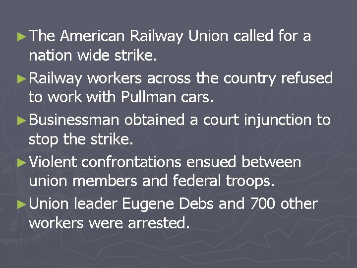 ► The American Railway Union called for a nation wide strike. ► Railway workers