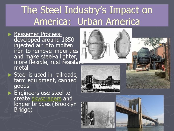 The Steel Industry’s Impact on America: Urban America Bessemer Processdeveloped around 1850 injected air