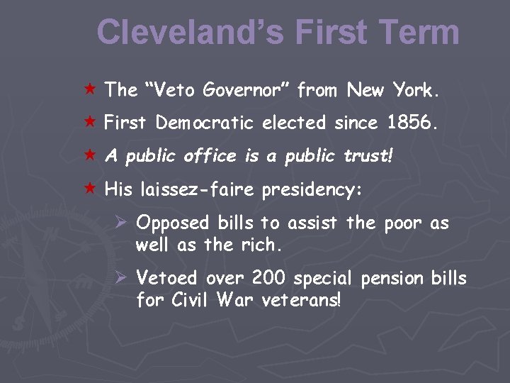 Cleveland’s First Term « The “Veto Governor” from New York. « First Democratic elected