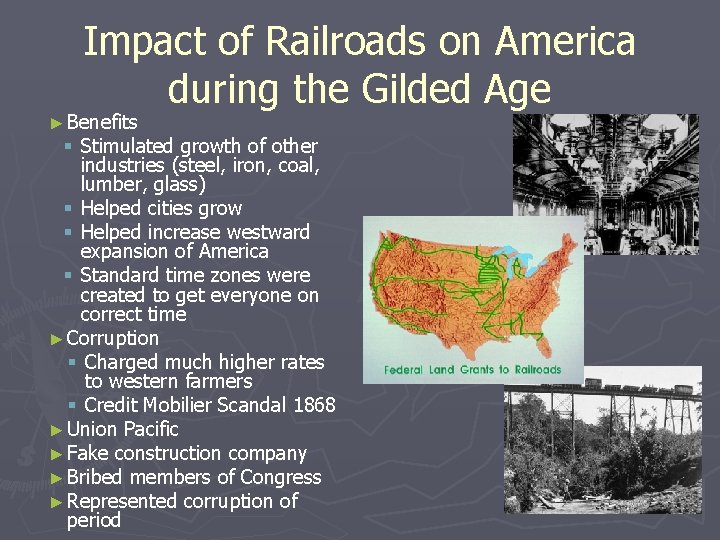 Impact of Railroads on America during the Gilded Age ► Benefits § Stimulated growth