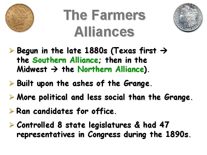 The Farmers Alliances Ø Begun in the late 1880 s (Texas first the Southern