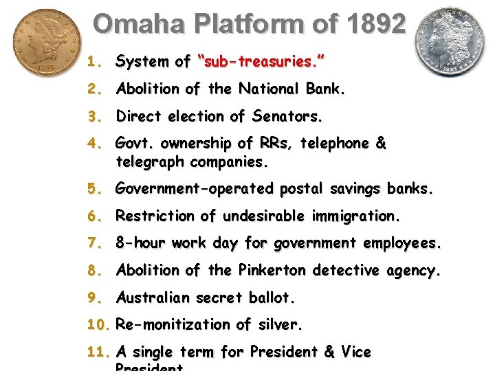 Omaha Platform of 1892 1. System of “sub-treasuries. ” 2. Abolition of the National