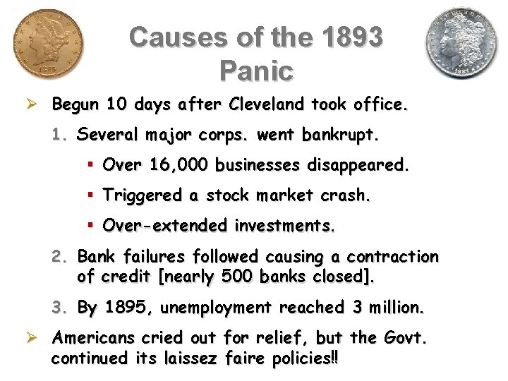 Causes of the 1893 Panic Ø Begun 10 days after Cleveland took office. 1.