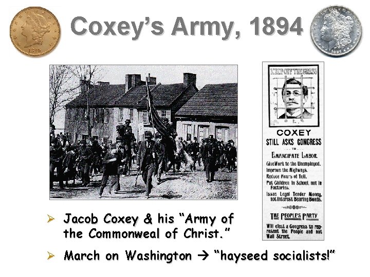 Coxey’s Army, 1894 Ø Jacob Coxey & his “Army of the Commonweal of Christ.