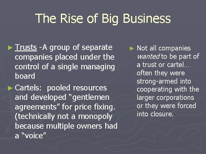 The Rise of Big Business ► Trusts -A group of separate companies placed under