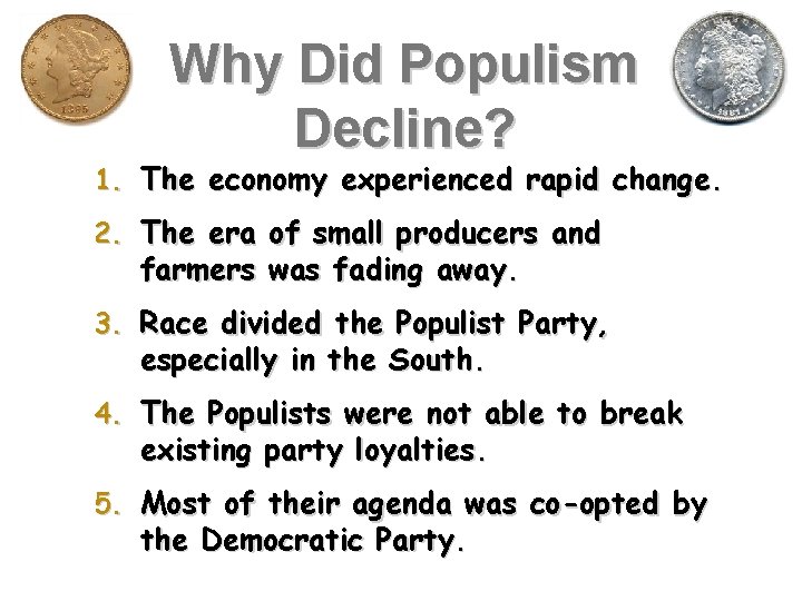 Why Did Populism Decline? 1. The economy experienced rapid change. 2. The era of