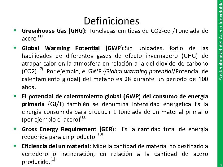 § Greenhouse Gas (GHG): Toneladas emitidas de CO 2 -eq /Tonelada de acero (1)