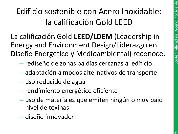 La calificación Gold LEED/LDEM (Leadership in Energy and Environment Design/Liderazgo en Diseño Energético y