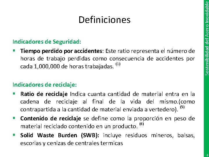 Indicadores de Seguridad: § Tiempo perdido por accidentes: Este ratio representa el número de