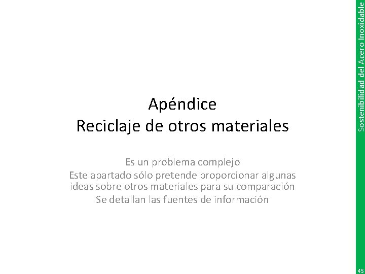 Sostenibilidad del Acero Inoxidable Apéndice Reciclaje de otros materiales Es un problema complejo Este