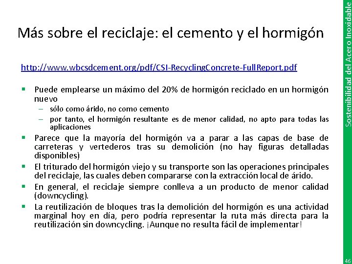 http: //www. wbcsdcement. org/pdf/CSI-Recycling. Concrete-Full. Report. pdf § Puede emplearse un máximo del 20%