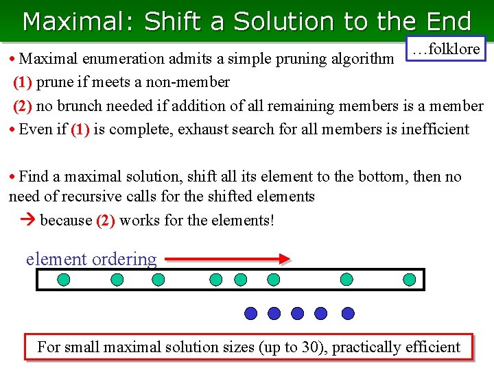 Maximal: Shift a Solution to the End …folklore • Maximal enumeration admits a simple