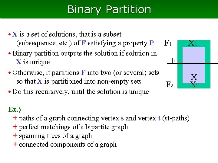 Binary Partition • X is a set of solutions, that is a subset (subsequence,