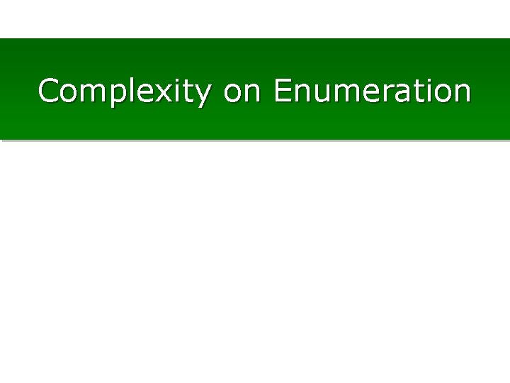 Complexity on Enumeration 