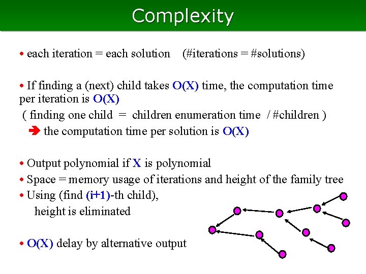 Complexity • each iteration = each solution (#iterations = #solutions) • If finding a