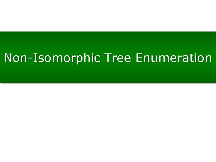 Non-Isomorphic Tree Enumeration 