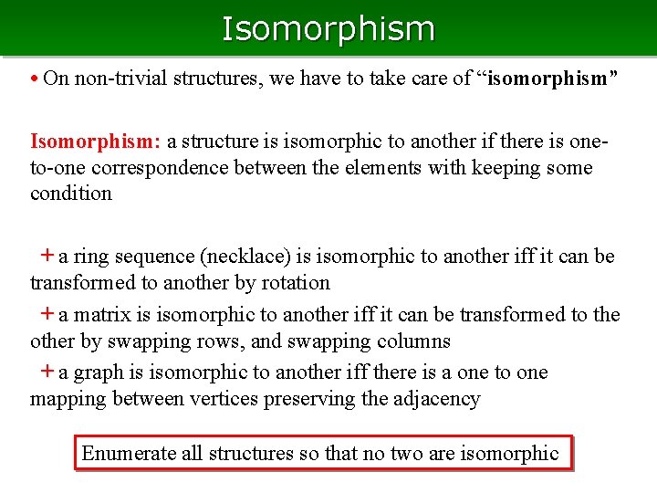 Isomorphism • On non-trivial structures, we have to take care of “isomorphism” Isomorphism: a