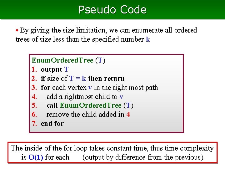 Pseudo Code • By giving the size limitation, we can enumerate all ordered trees