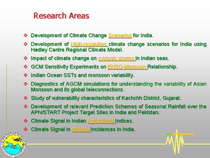 Research Areas v Development of Climate Change Scenarios for India. v Development of High-resolution