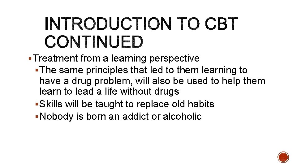 § Treatment from a learning perspective § The same principles that led to them