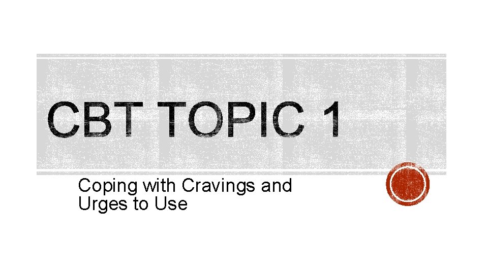 Coping with Cravings and Urges to Use 