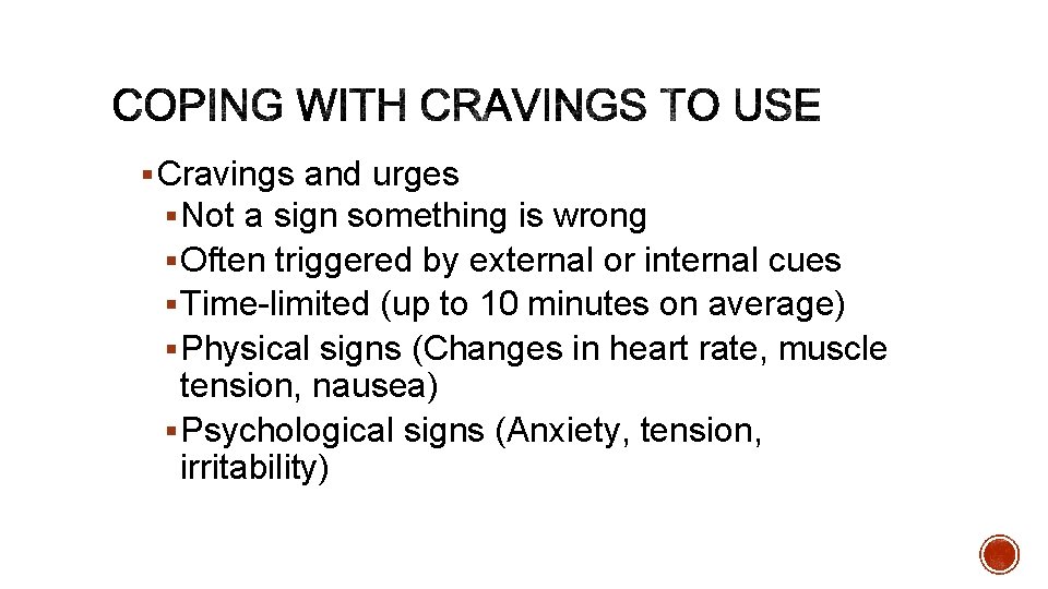 § Cravings and urges § Not a sign something is wrong § Often triggered