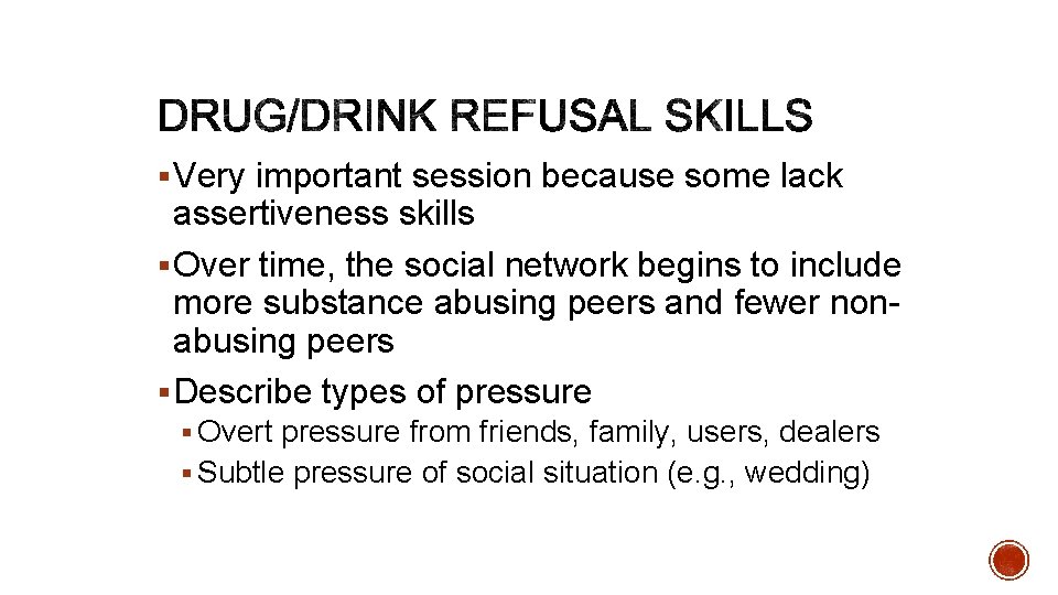 § Very important session because some lack assertiveness skills § Over time, the social