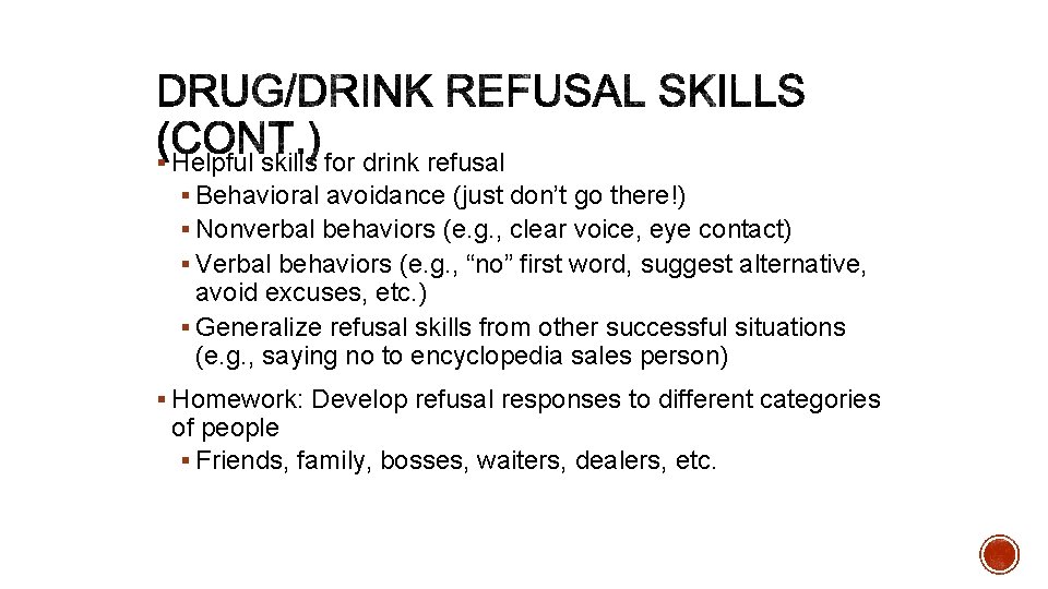 § Helpful skills for drink refusal § Behavioral avoidance (just don’t go there!) §