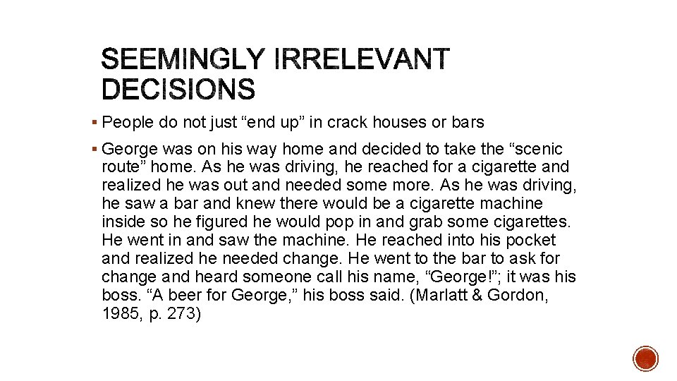§ People do not just “end up” in crack houses or bars § George