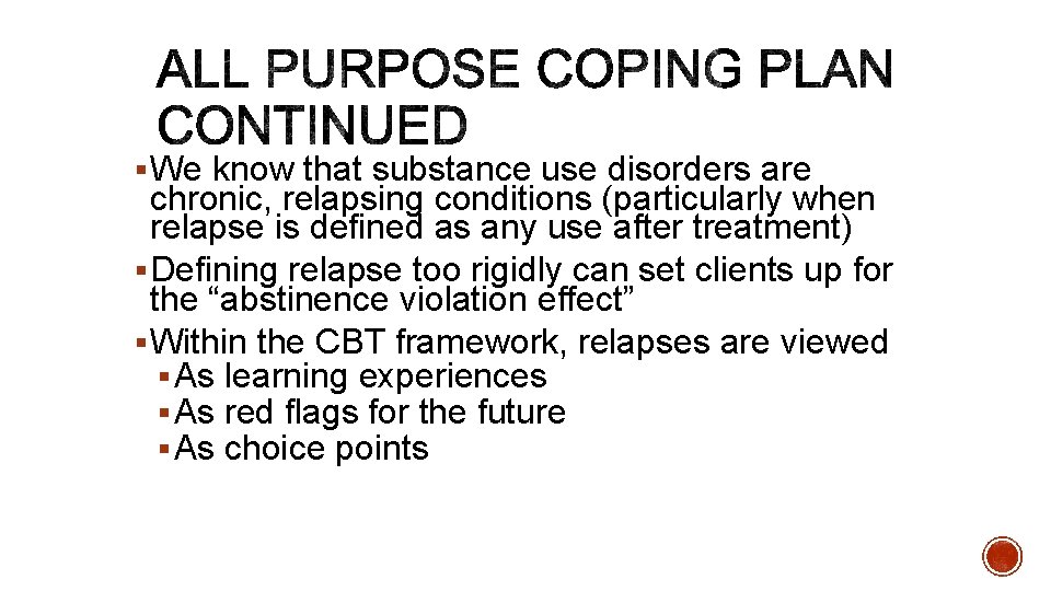 § We know that substance use disorders are chronic, relapsing conditions (particularly when relapse