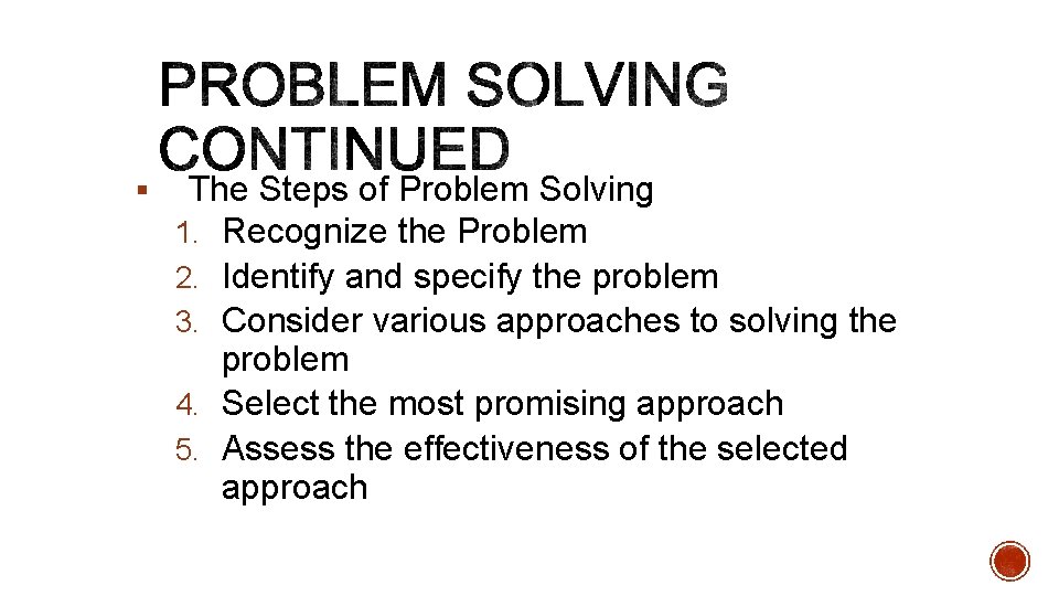 § The Steps of Problem Solving 1. Recognize the Problem 2. Identify and specify