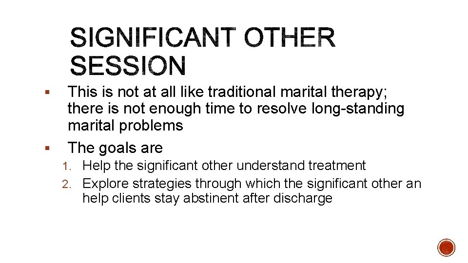 § § This is not at all like traditional marital therapy; there is not