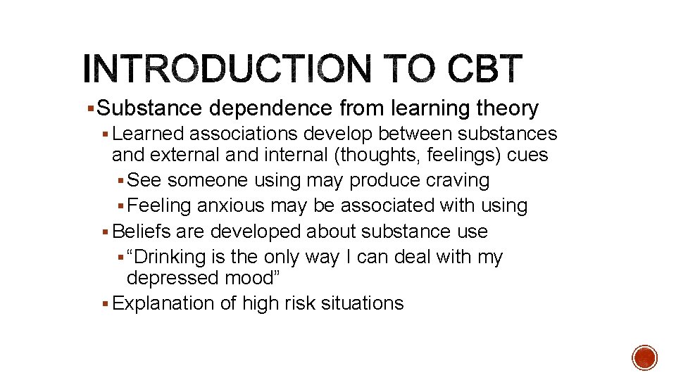 § Substance dependence from learning theory § Learned associations develop between substances and external
