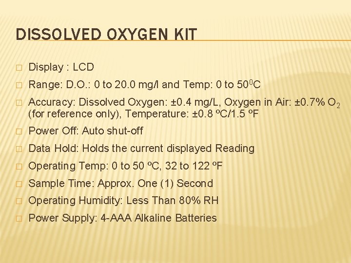DISSOLVED OXYGEN KIT � Display : LCD � Range: D. O. : 0 to