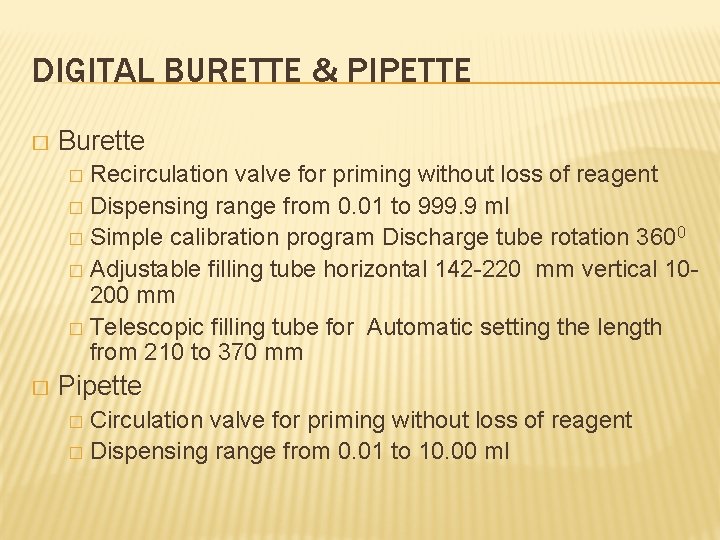 DIGITAL BURETTE & PIPETTE � Burette Recirculation valve for priming without loss of reagent